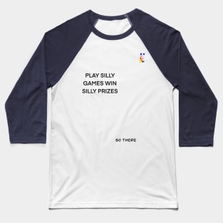 PLAY SILLY GAMES WIN SILLY PRIZES Baseball T-Shirt